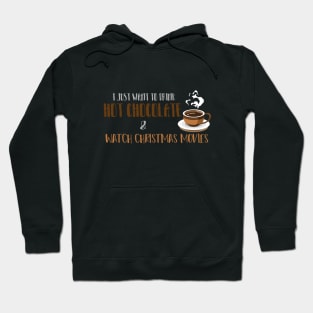 i just want to drink hot chocolate and watch Christmas movies design illustration Hoodie